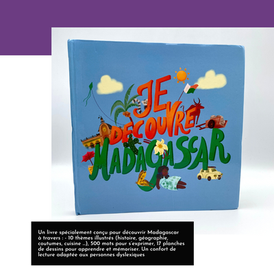 Un livre spécialement conçu pour découvrir Madagascar  à travers : - 10 thèmes illustrés (histoire, géographie, coutumes, cuisine …), 500 mots pour s’exprimer, 17 planches de dessins pour apprendre et mémoriser. Un confort de lecture adaptée aux personnes dyslexiques 